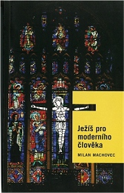 Milan Machovec, Ježíš pro moderního člověka, 2003
